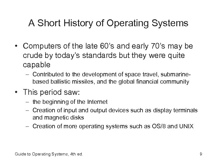 A Short History of Operating Systems • Computers of the late 60’s and early