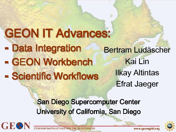 GEON IT Advances: ⁃ Data Integration Bertram Ludäscher Kai Lin ⁃ GEON Workbench Ilkay