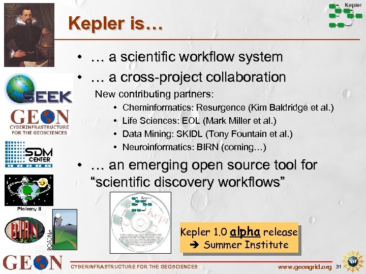 Kepler is… • … a scientific workflow system • … a cross-project collaboration New