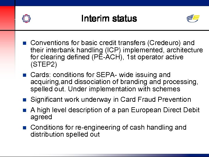 Interim status n n n Conventions for basic credit transfers (Credeuro) and their interbank