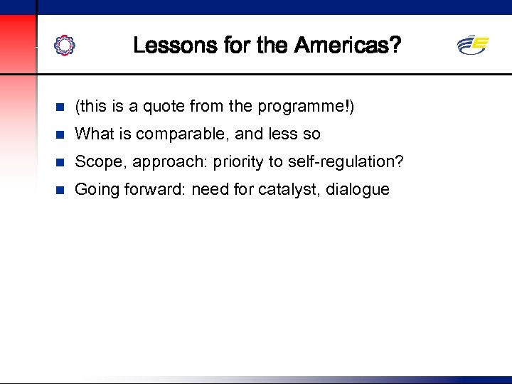 Lessons for the Americas? n (this is a quote from the programme!) n What