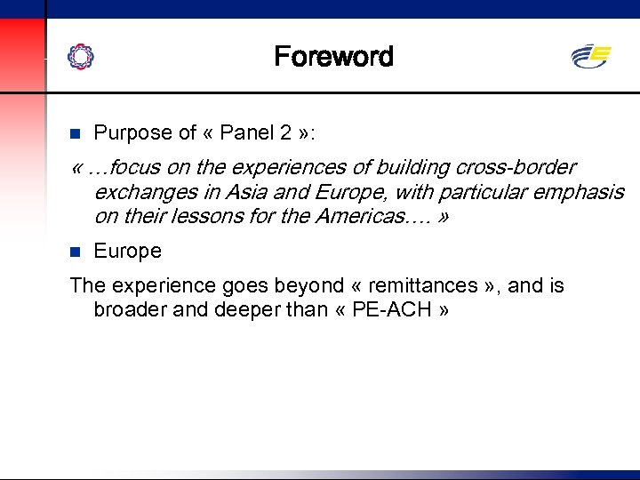 Foreword n Purpose of « Panel 2 » : « …focus on the experiences