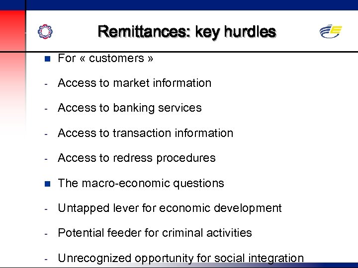 Remittances: key hurdles n For « customers » - Access to market information -