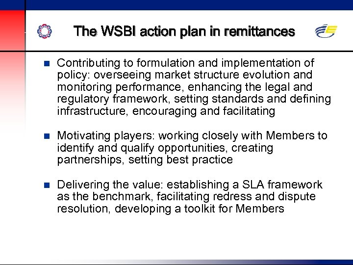 The WSBI action plan in remittances n Contributing to formulation and implementation of policy: