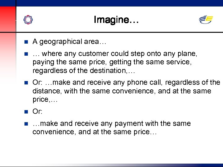 Imagine… n A geographical area… n … where any customer could step onto any