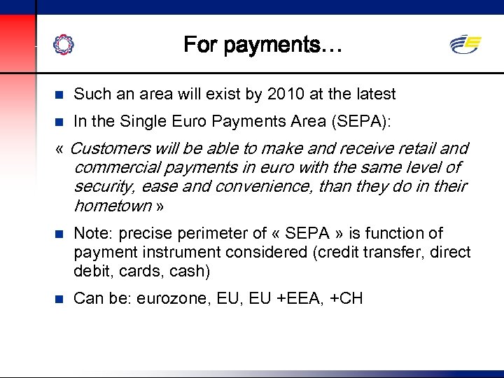 For payments… n Such an area will exist by 2010 at the latest n