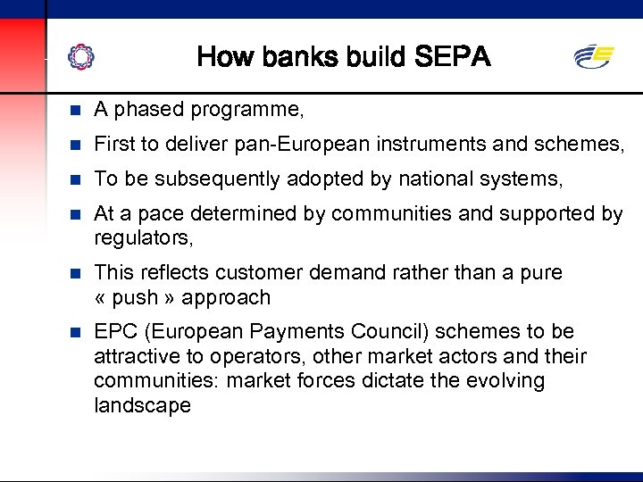 How banks build SEPA n A phased programme, n First to deliver pan-European instruments