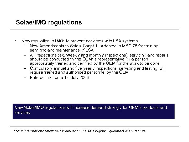 Solas/IMO regulations • New regulation in IMO* to prevent accidents with LSA systems –