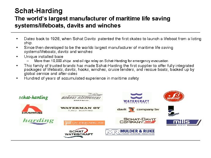 Schat-Harding The world’s largest manufacturer of maritime life saving systems/lifeboats, davits and winches •