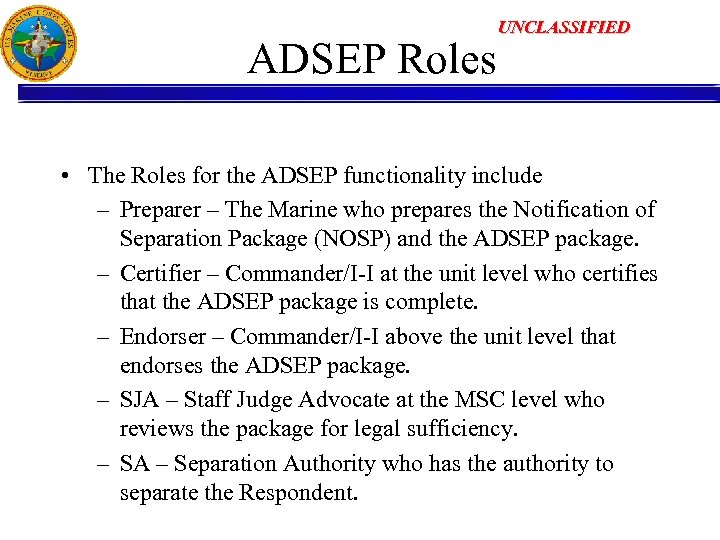 ADSEP Roles UNCLASSIFIED • The Roles for the ADSEP functionality include – Preparer –