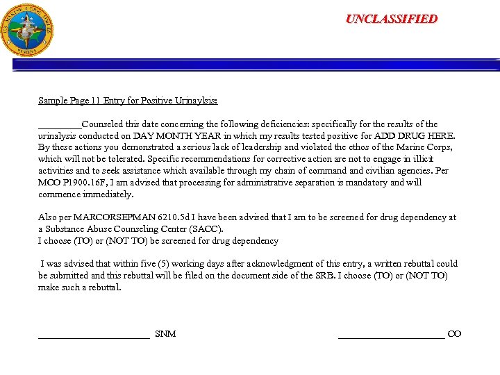 UNCLASSIFIED Sample Page 11 Entry for Positive Urinaylsis: _____Counseled this date concerning the following