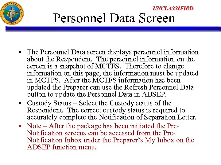 UNCLASSIFIED Personnel Data Screen • The Personnel Data screen displays personnel information about the