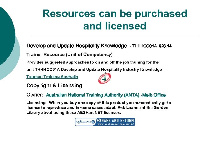 Resources can be purchased and licensed Develop and Update Hospitality Knowledge - THHHCO 01