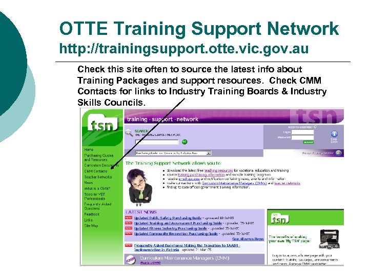 OTTE Training Support Network http: //trainingsupport. otte. vic. gov. au Check this site often