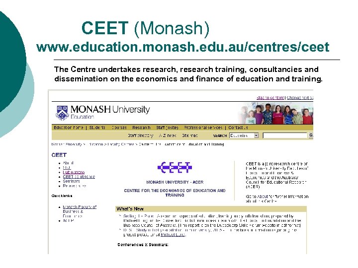  CEET (Monash) www. education. monash. edu. au/centres/ceet The Centre undertakes research, research training,