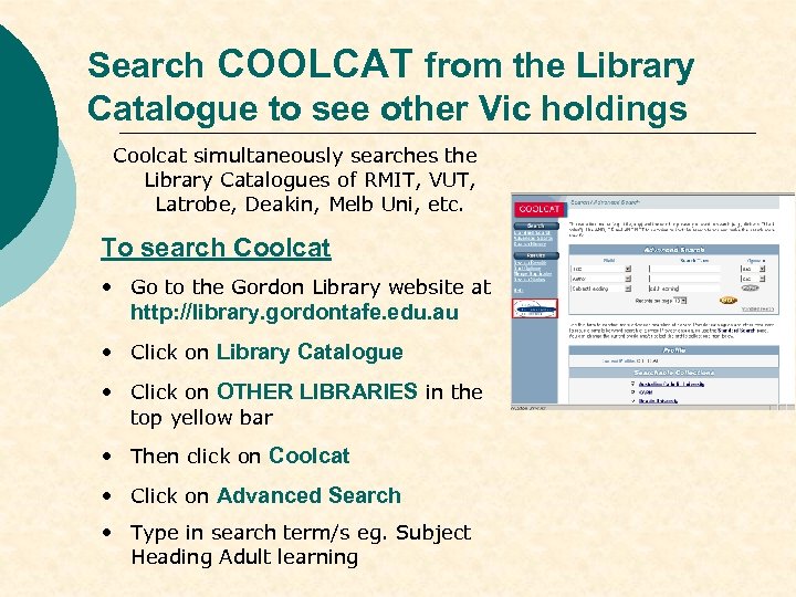 Search COOLCAT from the Library Catalogue to see other Vic holdings Coolcat simultaneously searches