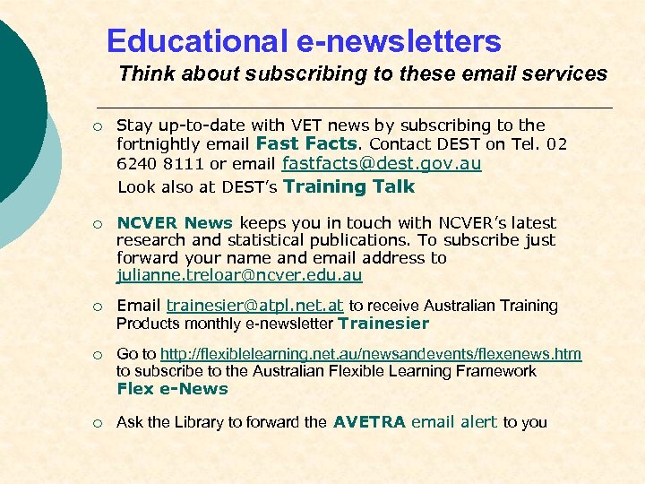 Educational e-newsletters Think about subscribing to these email services ¡ Stay up-to-date with VET