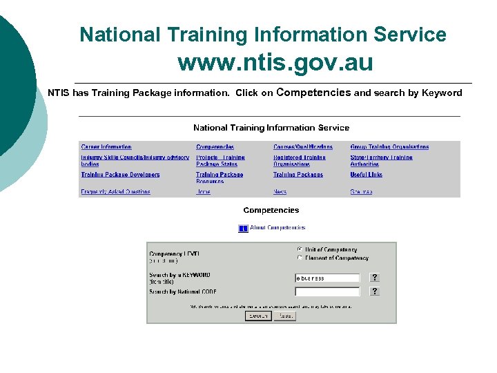 National Training Information Service www. ntis. gov. au NTIS has Training Package information. Click