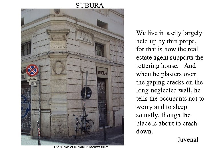 SUBURA We live in a city largely held up by thin props, for that