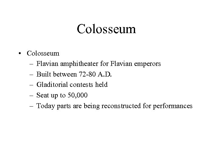 Colosseum • Colosseum – Flavian amphitheater for Flavian emperors – Built between 72 -80