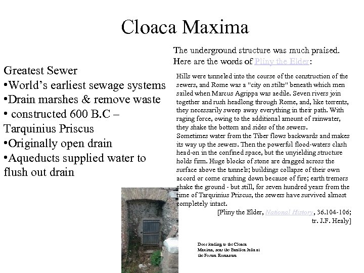 Cloaca Maxima Greatest Sewer • World’s earliest sewage systems • Drain marshes & remove