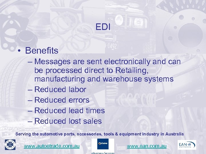 EDI • Benefits – Messages are sent electronically and can be processed direct to