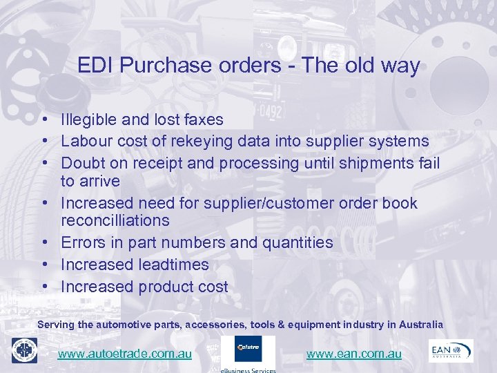 EDI Purchase orders - The old way • Illegible and lost faxes • Labour
