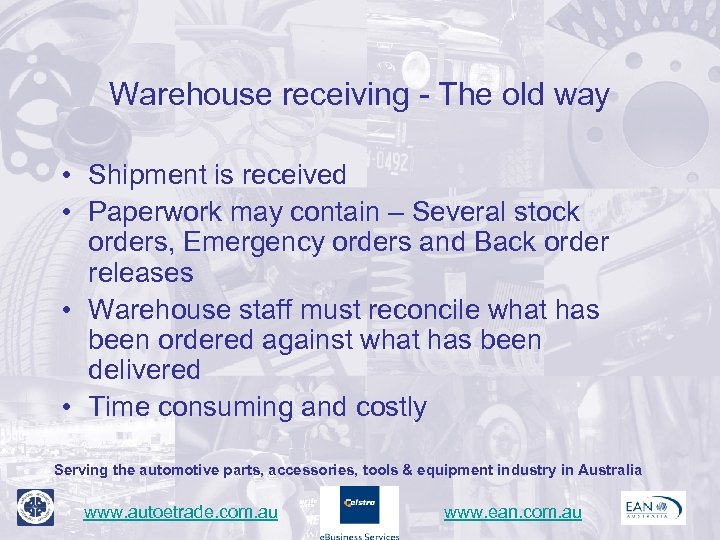 Warehouse receiving - The old way • Shipment is received • Paperwork may contain