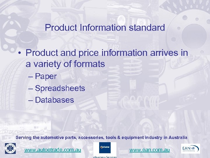Product Information standard • Product and price information arrives in a variety of formats