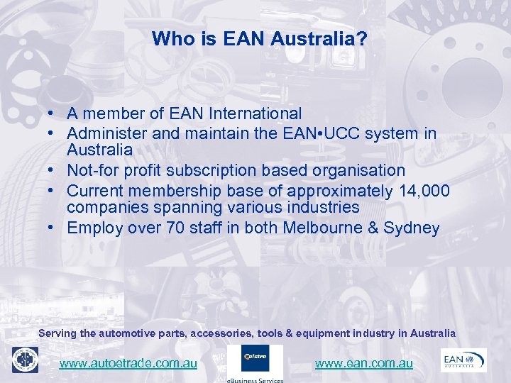 Who is EAN Australia? • A member of EAN International • Administer and maintain