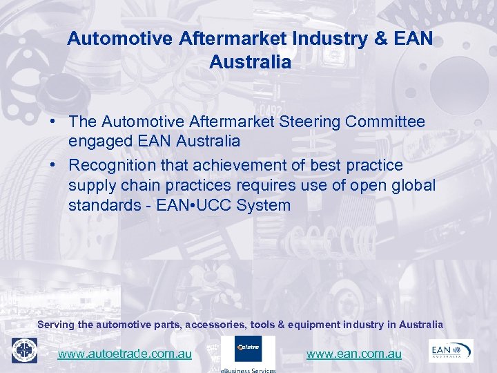 Automotive Aftermarket Industry & EAN Australia • The Automotive Aftermarket Steering Committee engaged EAN