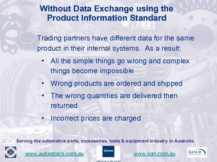 Without Data Exchange using the Product Information Standard Trading partners have different data for