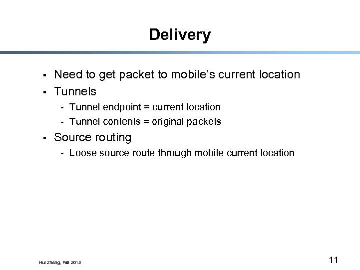 Delivery § § Need to get packet to mobile’s current location Tunnels - Tunnel