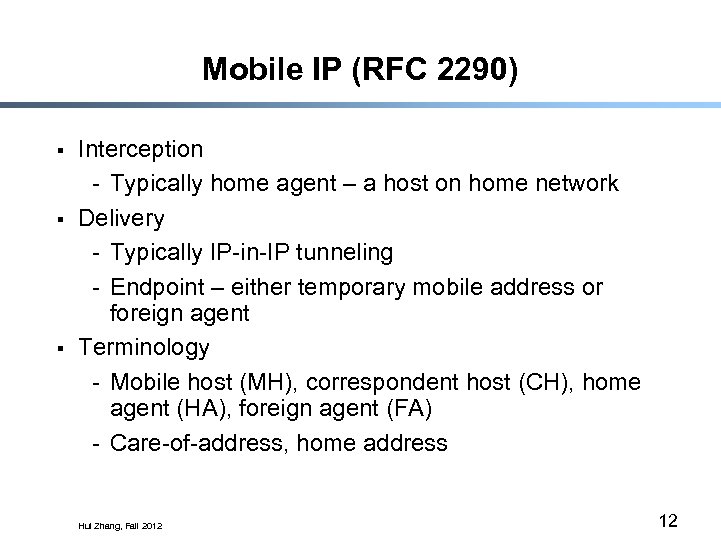 Mobile IP (RFC 2290) § § § Interception - Typically home agent – a