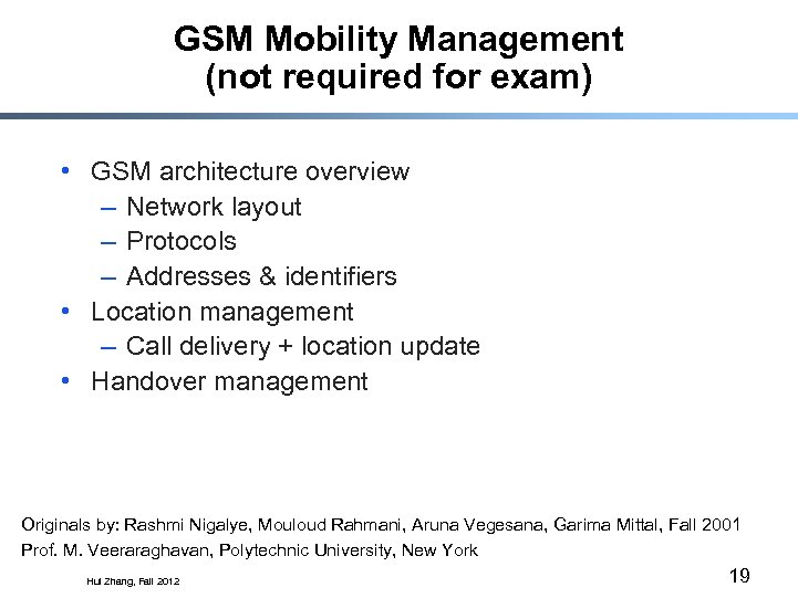 GSM Mobility Management (not required for exam) • GSM architecture overview – Network layout