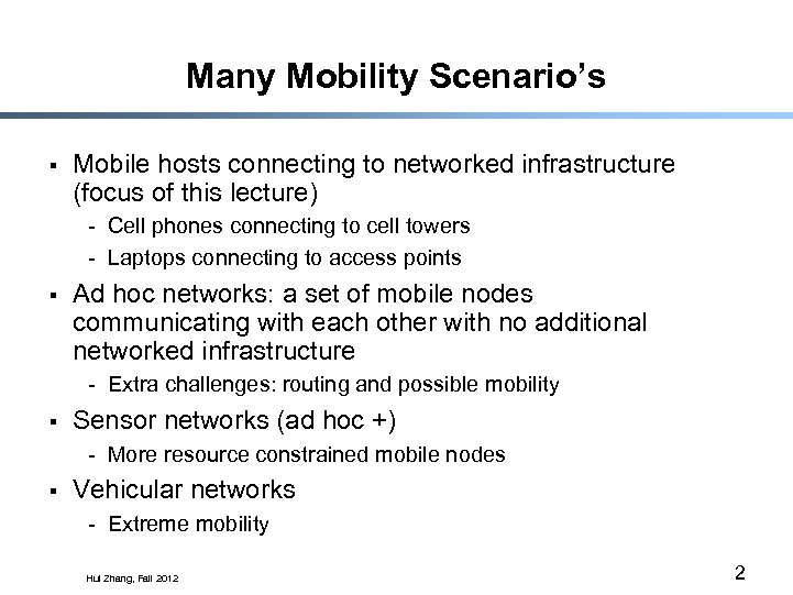 Many Mobility Scenario’s § Mobile hosts connecting to networked infrastructure (focus of this lecture)
