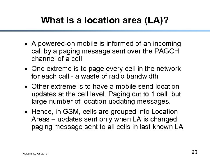 What is a location area (LA)? § § A powered-on mobile is informed of