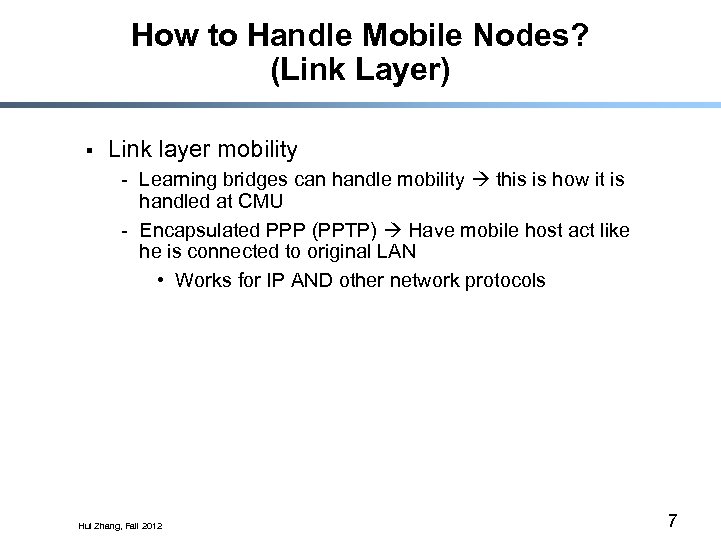 How to Handle Mobile Nodes? (Link Layer) § Link layer mobility - Learning bridges