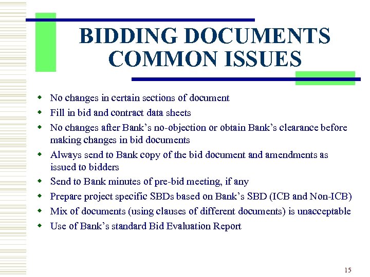 BIDDING DOCUMENTS COMMON ISSUES w No changes in certain sections of document w Fill