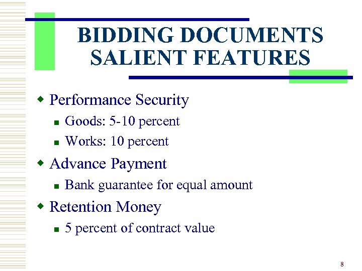BIDDING DOCUMENTS SALIENT FEATURES w Performance Security n n Goods: 5 -10 percent Works: