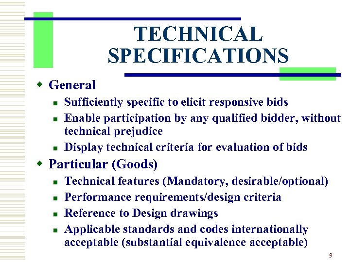 TECHNICAL SPECIFICATIONS w General n n n Sufficiently specific to elicit responsive bids Enable