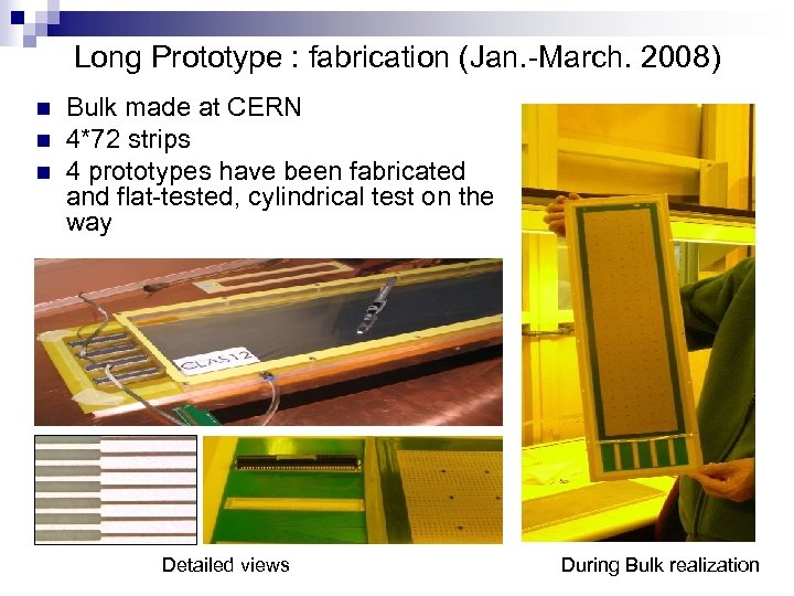 Long Prototype : fabrication (Jan. -March. 2008) n n n Bulk made at CERN