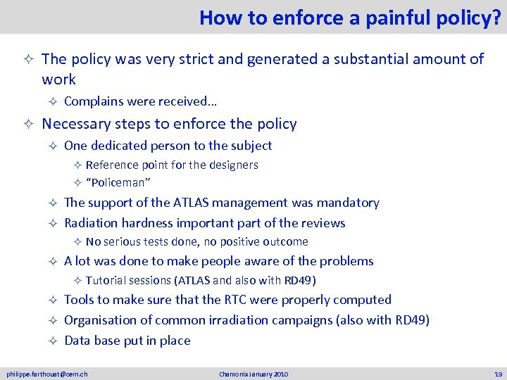 How to enforce a painful policy? ² The policy was very strict and generated