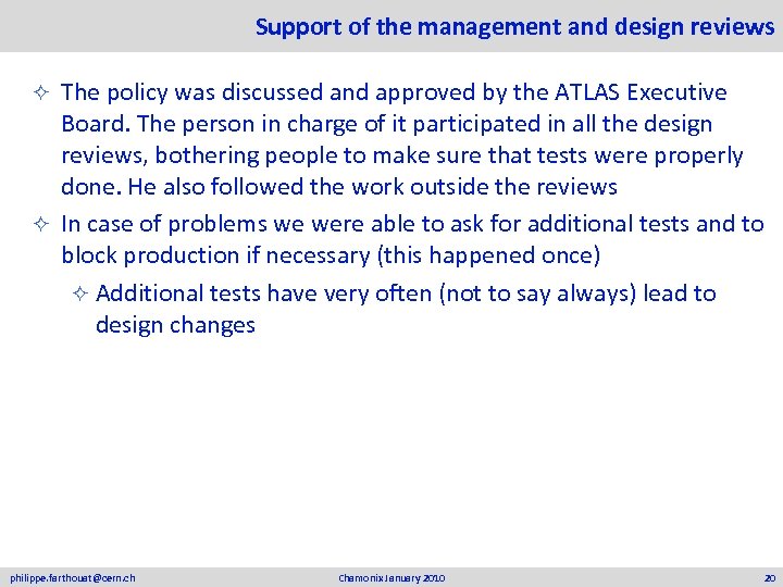 Support of the management and design reviews The policy was discussed and approved by