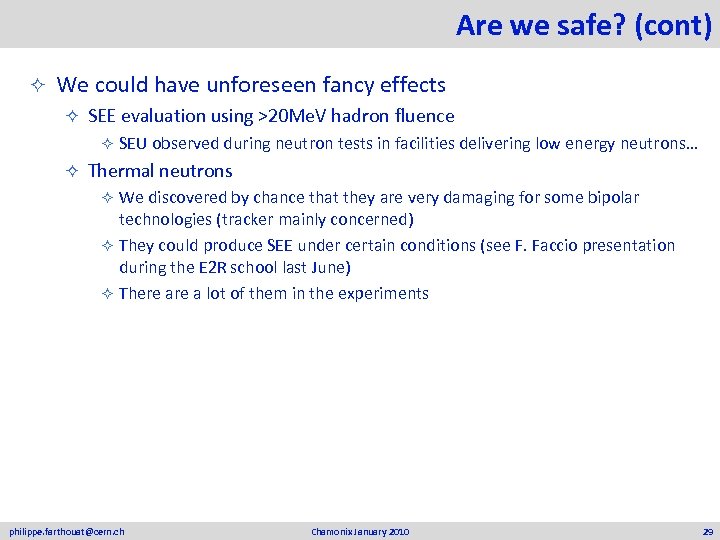 Are we safe? (cont) ² We could have unforeseen fancy effects ² SEE evaluation