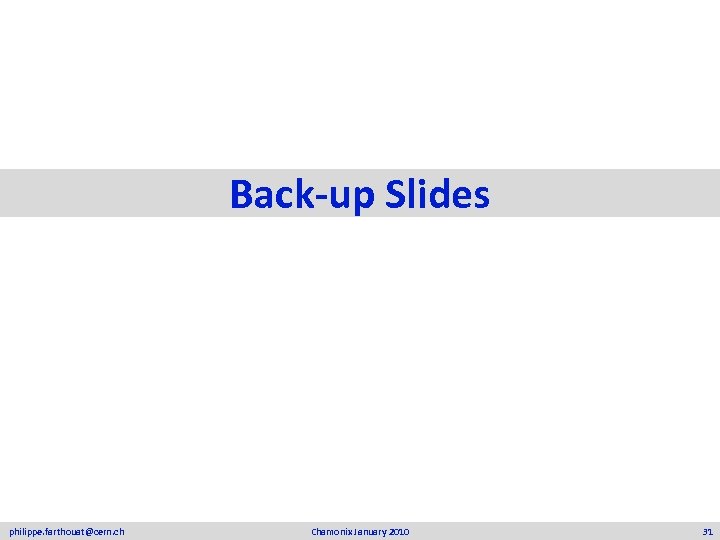 Back-up Slides philippe. farthouat@cern. ch Chamonix January 2010 31 