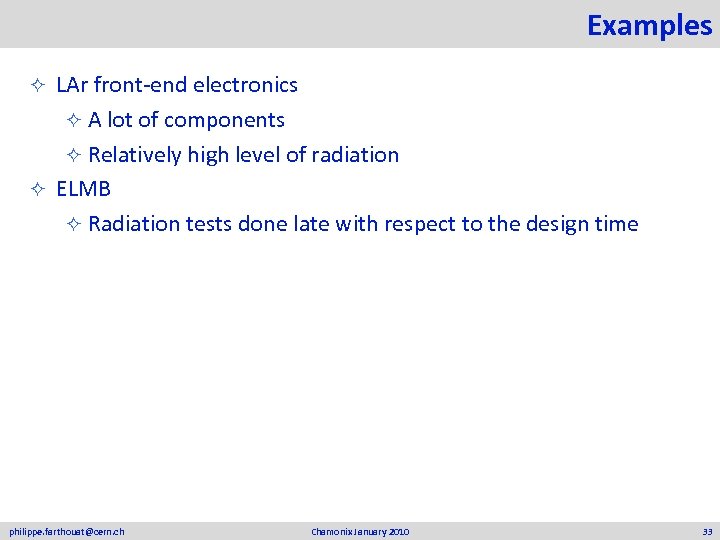 Examples LAr front-end electronics ² A lot of components ² Relatively high level of