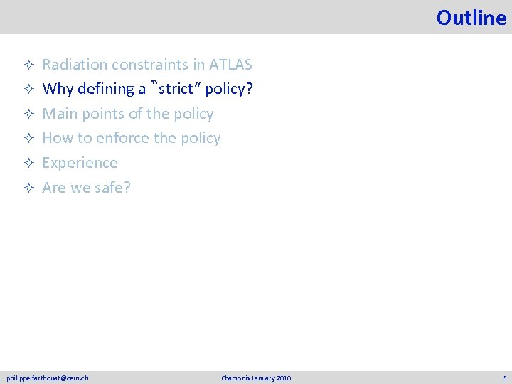 Outline ² ² ² Radiation constraints in ATLAS Why defining a ‶strict″ policy? Main