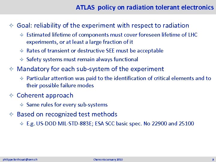 ATLAS policy on radiation tolerant electronics ² Goal: reliability of the experiment with respect