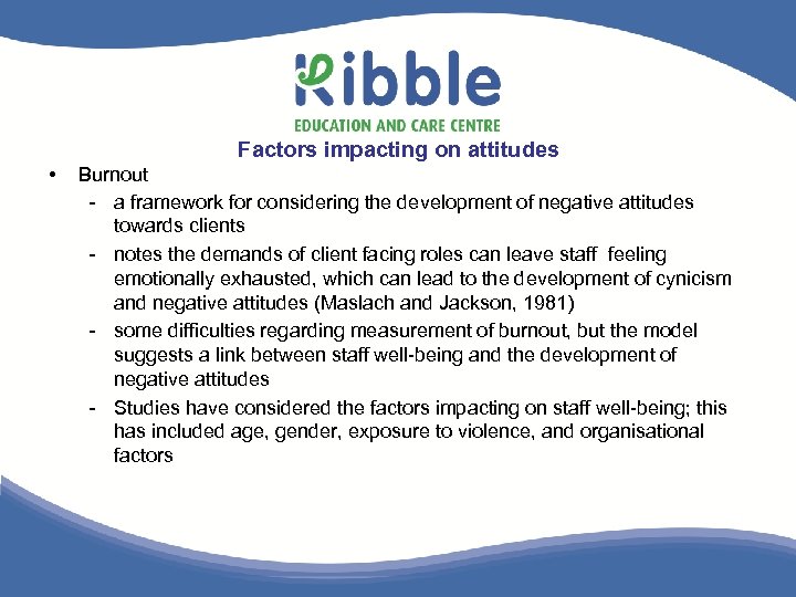 Factors impacting on attitudes • Burnout - a framework for considering the development of